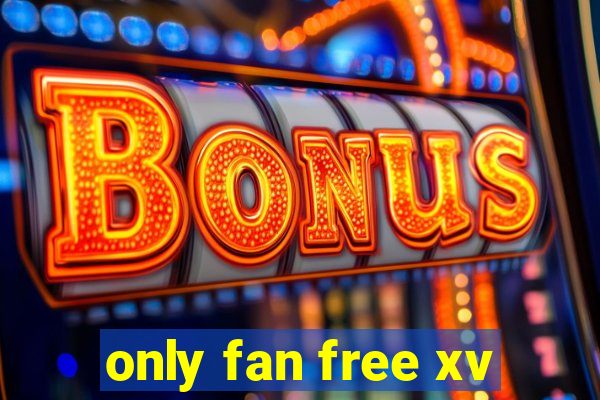 only fan free xv